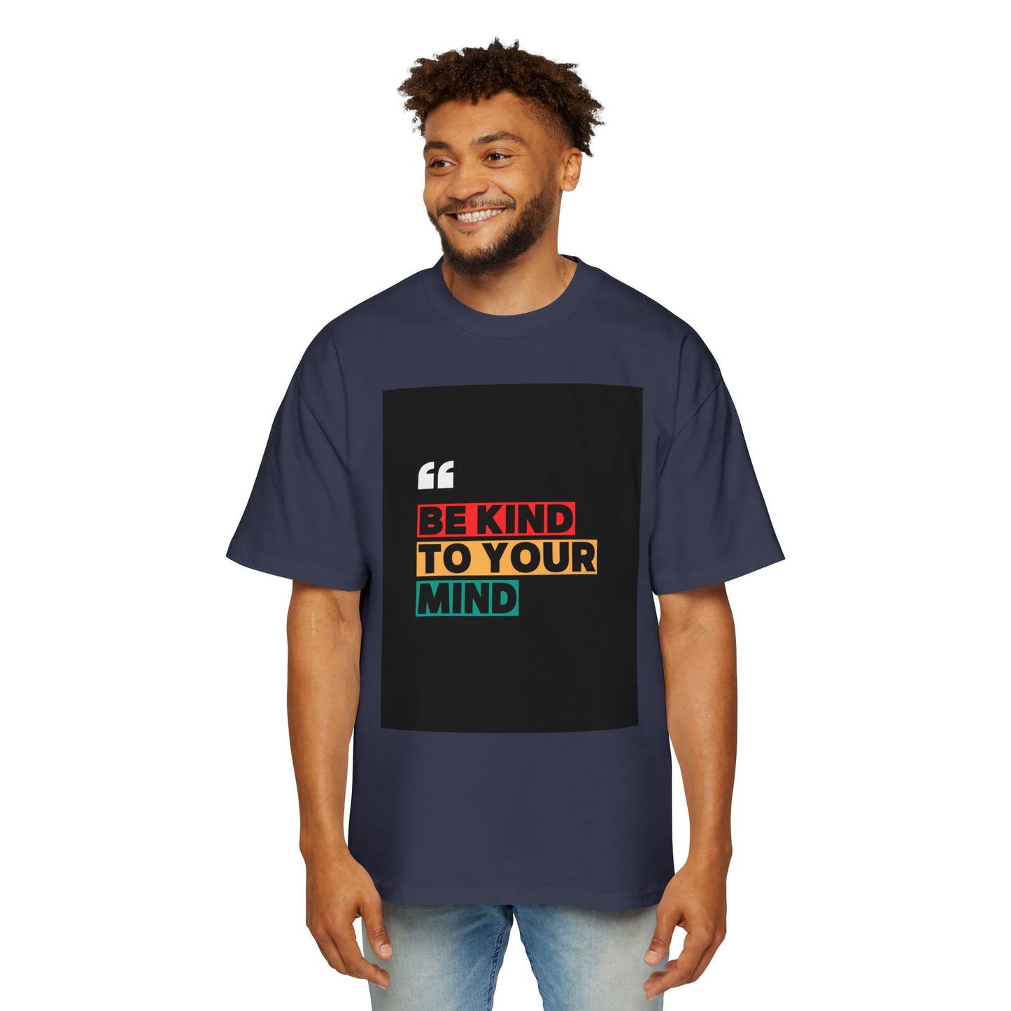 Be Kind to Your Mind Graphic Tee | Men’s Oversized Heavy Cotton Shirt