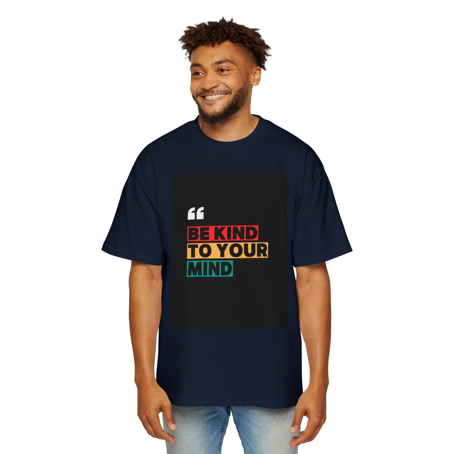 Be Kind to Your Mind Graphic Tee | Men’s Oversized Heavy Cotton Shirt