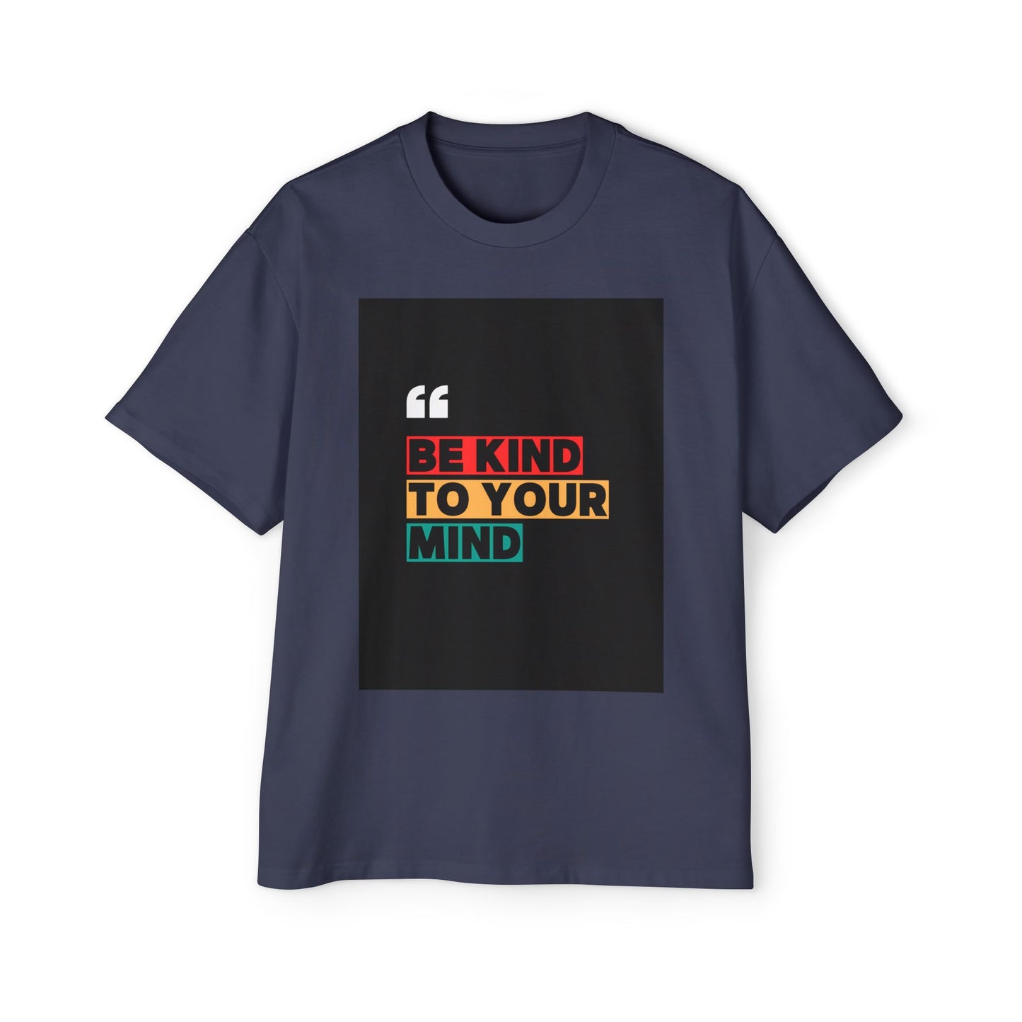 Be Kind to Your Mind Graphic Tee | Men’s Oversized Heavy Cotton Shirt