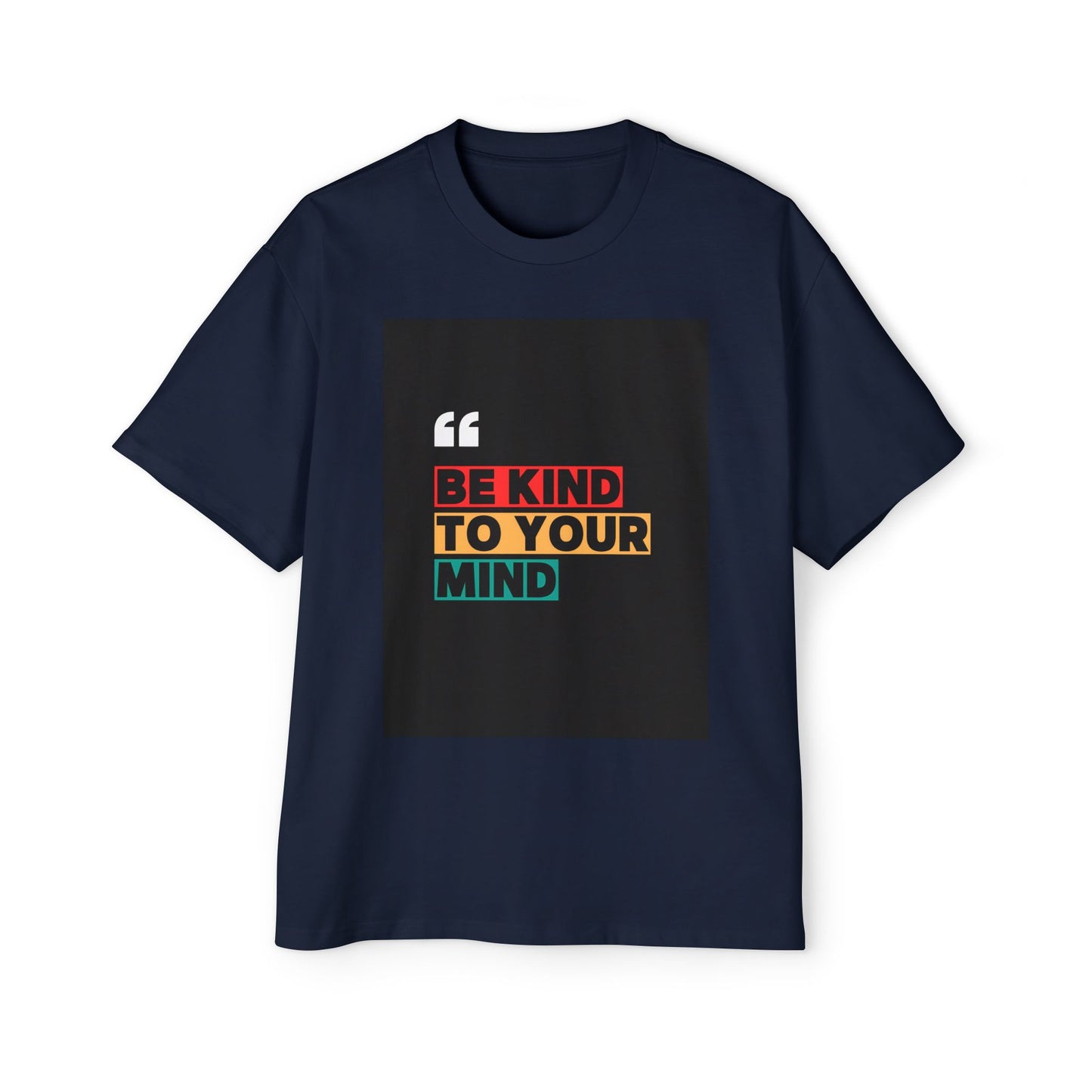 Be Kind to Your Mind Graphic Tee | Men’s Oversized Heavy Cotton Shirt
